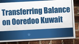 Transferring Balance on Ooredoo Kuwait [upl. by Artur]