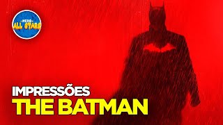 JÁ ASSISTI THE BATMAN MINHAS IMPRESSÕES SEM SPOILERS SOBRE O FILME [upl. by Aehsrop]