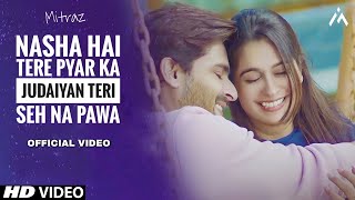 Nasha Hai Tere Pyar Ka Judaiyan Teri Seh Na Pawa Official Video  Reels Hits Song  Mitraz  Saaya [upl. by Dukie825]