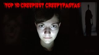 Top 10 Creepiest Creepypastas [upl. by Ramsdell]