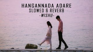 Hangannada AdareOba Gawa Nawathina Chethana  Slowed amp Reverb [upl. by Abigale]