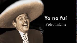 Yo no fui  Pedro Infante Letra [upl. by Ecinaj270]