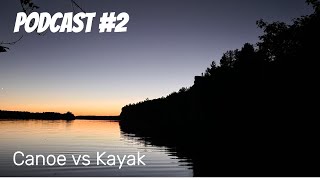 Podcast 2 Canoe vs Kayak [upl. by Akimal]