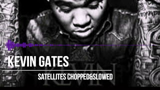 Kevin Gates Satellites SlowedampChopped by Djdream214 [upl. by Dduj585]