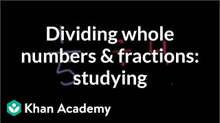 Dividing whole numbers and fractions studying  Fractions  PreAlgebra  Khan Academy [upl. by Giacamo520]