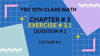 12th Class Math Exercise 31  2nd year mathematics Chapter 3 Exercise 31 Question 1 [upl. by Aiahc]