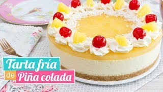 TARTA FRÍA DE PIÑA COLADA  Postre sin horno  Quiero Cupcakes [upl. by Little]