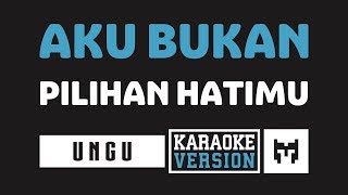 Karaoke  Ungu  Aku Bukan Pilihan Hatimu [upl. by Aehs661]