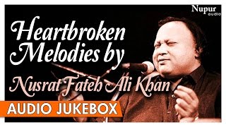 Heartbroken Melodies By Nusrat Fateh Ali Khan  Romantic Sad Ghazals Hits  Nupur Audio [upl. by Goodrow516]