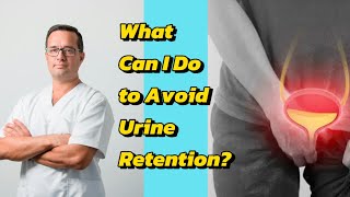 What Can I Do to Avoid Urine Retention [upl. by Nessie]