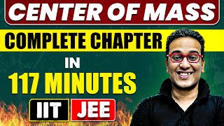 CENTER OF MASS in 117 Minutes  Full Chapter Revision  Class 11th JEE [upl. by Adnilak885]