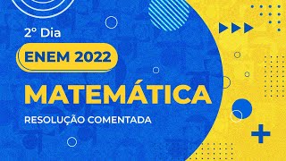 Resolução Comentada  ENEM 2022  2º dia  Matemática [upl. by Alletse915]