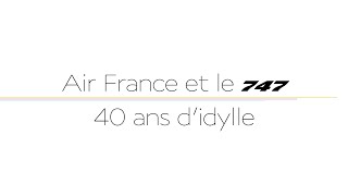 Air France 747 Forever  40 ans didylle [upl. by Adnawyt]