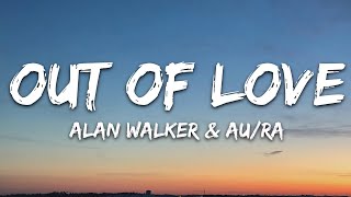 Alan Walker amp Au Ra  Out Of Love Lyrics [upl. by Belsky]