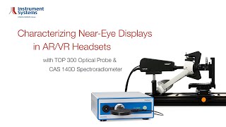 Characterizing neareye displays in ARVR headsets with Top 300 and CAS 140D [upl. by Lusar830]