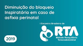 Diminuição do bloqueio Inspiratório em caso de asfixia perinatal  I Encontro Brasileiro de RTA [upl. by Waechter]