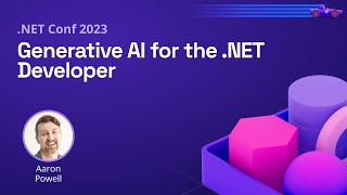 Generative AI for the NET Developer  NET Conf 2023 [upl. by August]