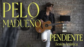 Pelo Madueño  Pendiente Sesión acústica [upl. by Elyod]