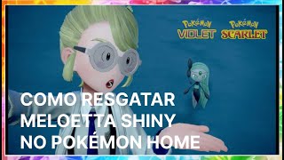 COMO RESGATAR A MELOETTA SHINY NO POKÉMON HOME [upl. by Leanor553]