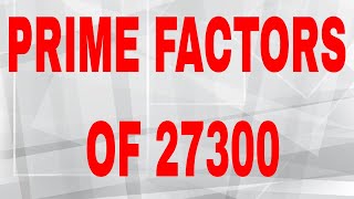 Prime factors of 27300Prime factorization [upl. by Legyn684]