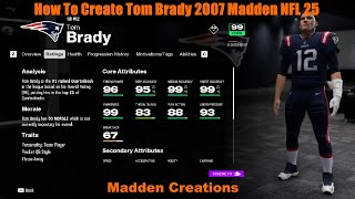 How To Create Tom Brady 2007 Madden NFL 25 [upl. by Dearden]