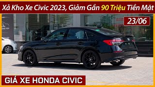 Giá xe Honda Civic cuối tháng 06 Xả kho xe Giảm gần 90 triệu tiền mặt cho xe Civic vin 2023 [upl. by Genvieve]