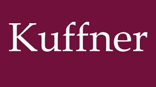 How to Pronounce Kuffner Correctly in German [upl. by Schlessinger143]