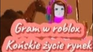 Gram w roblox końskie życie rynek [upl. by Grady346]