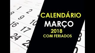 CALENDÁRIO MARÇO 2018 COM FERIADOS E DATAS COMEMORATIVAS [upl. by Laundes980]