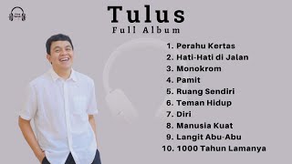 Tulus Full Album  Playlist 10 Lagu Terbaik 2023 [upl. by Lebanna541]