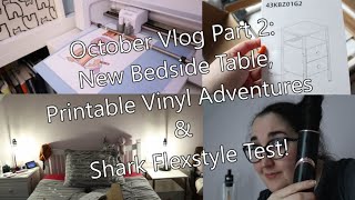 October Vlog 2 New Bedside Table Printable Vinyl Adventures amp Shark Flexstyle Test  My MS Life [upl. by Tews]