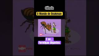 CiênciaO Mundo de Beakman  🐜 Gigantes shorts ciencia natureza curiosidades nostalgia series [upl. by Edmea]