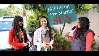 Premarital Sex  Jaipurs take on sex before marriage [upl. by Auvil]