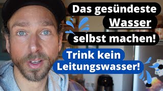 Das gesündeste Wasser einfach selbst machen Trink bitte kein Leitungswasser Segne dein Wasser [upl. by Agler256]