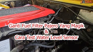 Pajero Gen2 4D56T Tukar Fuel Filter Magik amp Cara Test Water Sensor [upl. by Ydissak]