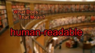 What does humanreadable mean [upl. by Asiul]