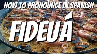 How to pronounce FIDEUÁ in Spanish [upl. by Clapp566]