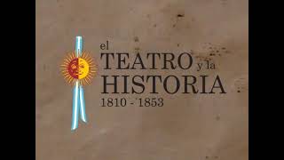 El Teatro y la Historia 18101853  quotSangre en la tierra de Navarroquot de Jorge Rodríguez Parte 1 [upl. by Eirret]