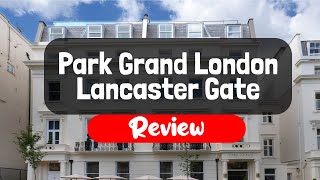 Park Grand London Lancaster Gate Hotel Review  Is This London Hotel Worth It [upl. by Ermey]