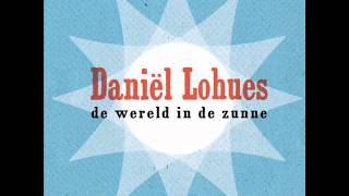 Daniël Lohues  De wereld in de zunne [upl. by Piderit184]