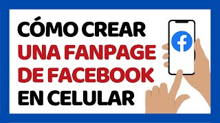 Cómo Crear Una Fanpage en Facebook Desde el Celular [upl. by Aitsirhc]