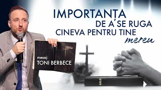 Importanta de a se ruga cineva pentru tine  Toni Berbece [upl. by Annait]