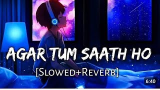 Agar tum sath ho slowedreverd  Arjit singh LofiGirl lofiboyforu [upl. by Atteuqnas]