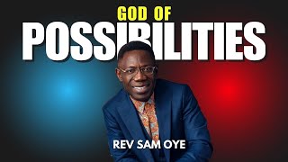 God of Possibilities  Rev Sam Oye [upl. by Beverly]