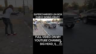 SUPERCHARGED LSA BOX CHEVY GOING CRAZY [upl. by Ophelia561]