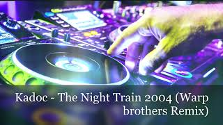 Kadoc  The Night Train 2004 Warp brothers Remix HQ Audio [upl. by Satsoc]