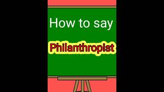 How to say Philanthropist  Meaning and pronunciation of Philanthropist english [upl. by Ennoid972]