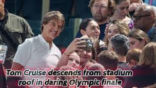 Tom Cruises Daring Descent from Stadium Roof at Olympic Finale [upl. by Esmond]