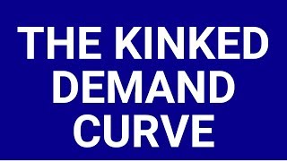 The kinked demand curve [upl. by Nuahsal]