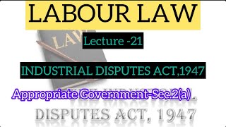 LABOUR LAW I INDUSTRIAL DISPUTES ACT1947APPROPRIATE GOVERNMENTTOPIC 21MALAYALAM CLASS [upl. by Avaria]